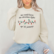 Load image into Gallery viewer, We Can Leave the Christmas Lights Up 'Til January Sweatshirt