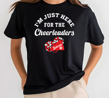 Load image into Gallery viewer, "I'm Just Here for the Cheerleaders" Apparel