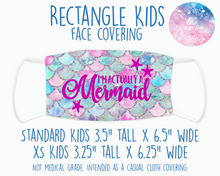 Load image into Gallery viewer, Face Covering Mermaid Actually