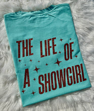 Load image into Gallery viewer, The Life of a Showgirl Tshirt
