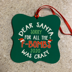 Dear Santa - Sorry for F-Bombs 2020 Ornament